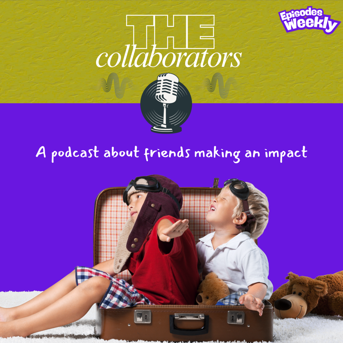 Podcast cover art for “The Collaborators,” featuring two young children sitting inside an open suitcase, wearing vintage aviator hats and goggles as if pretending to fly. One child stretches an arm forward like a pilot, while the other leans back with eyes closed. A teddy bear sits beside them. The background is split yellow and purple with the title “The Collaborators” and the tagline “A podcast about friends making an impact,” plus a small note indicating new episodes weekly.